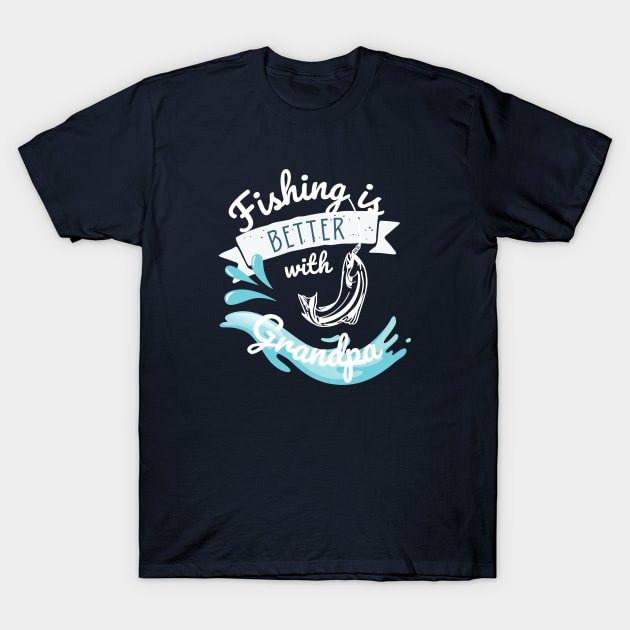 Fishing is better with grandpa T-Shirt by ScritchDesigns